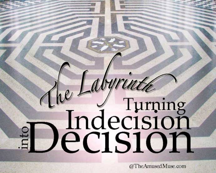 Image of a labyrinth backdrop with a quote of Decision by The Amused Muse
